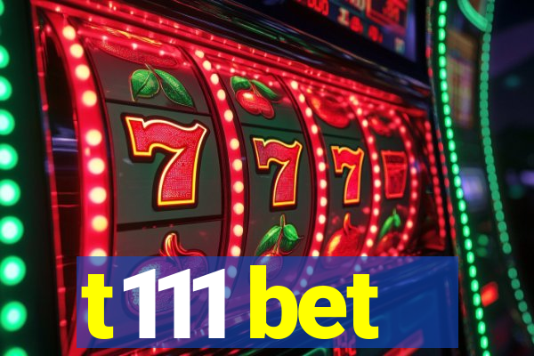 t111 bet